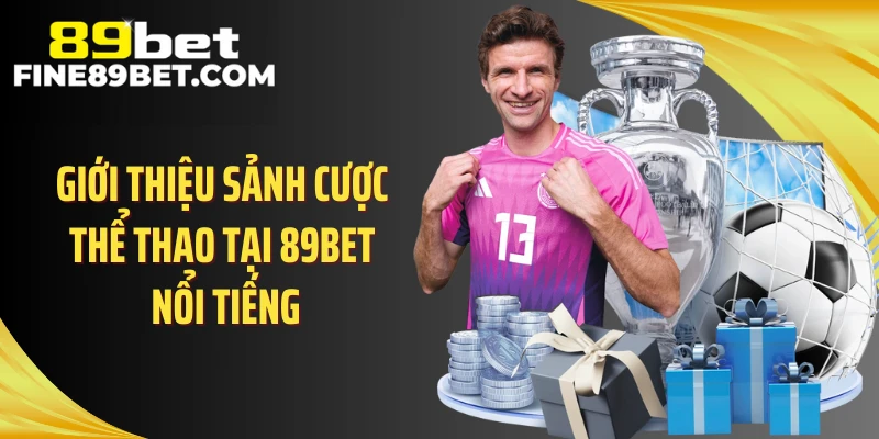 Giới thiệu sảnh cược thể thao tại 89BET nổi tiếng